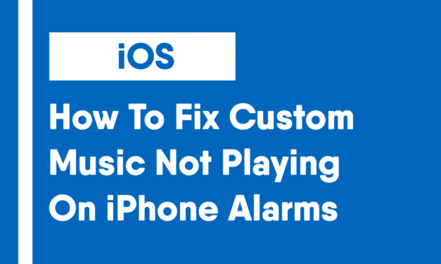 How To Fix Custom Music Not Playing On iPhone Alarms