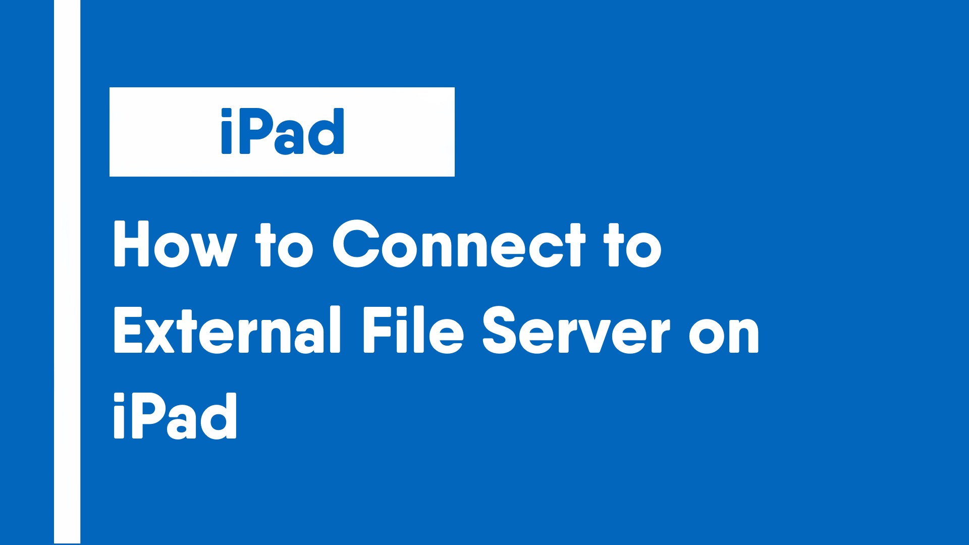 How to Connect to External File Server on iPad