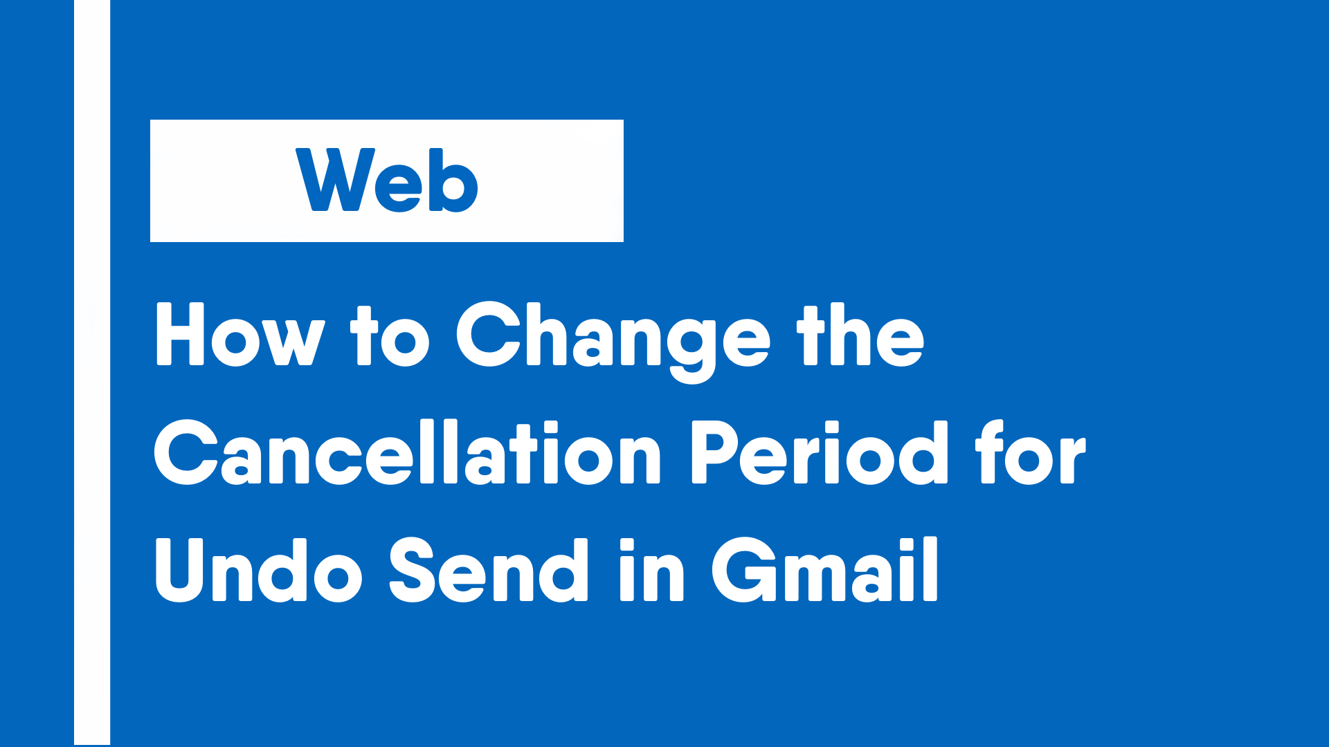 How to Change the Cancellation Period for Undo Send in Gmail