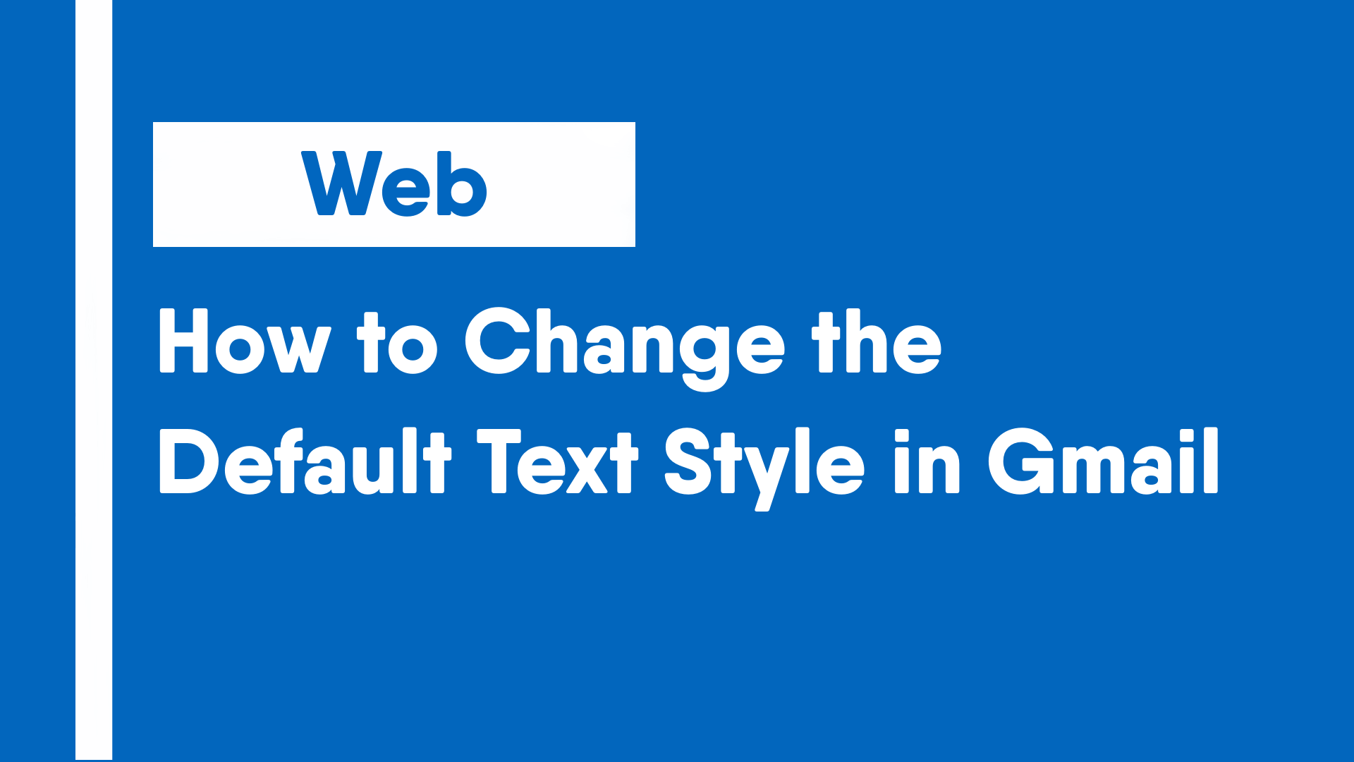 How to Change the Default Text Style in Gmail