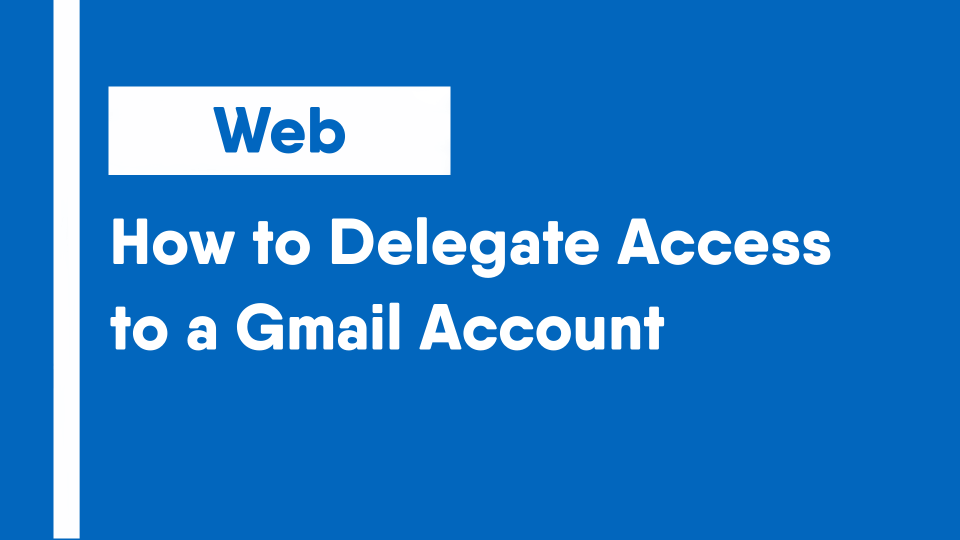 How to Delegate Access to a Gmail Account
