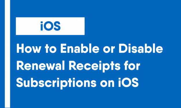 How to Enable/Disable Renewal Receipts for Subscriptions on iOS