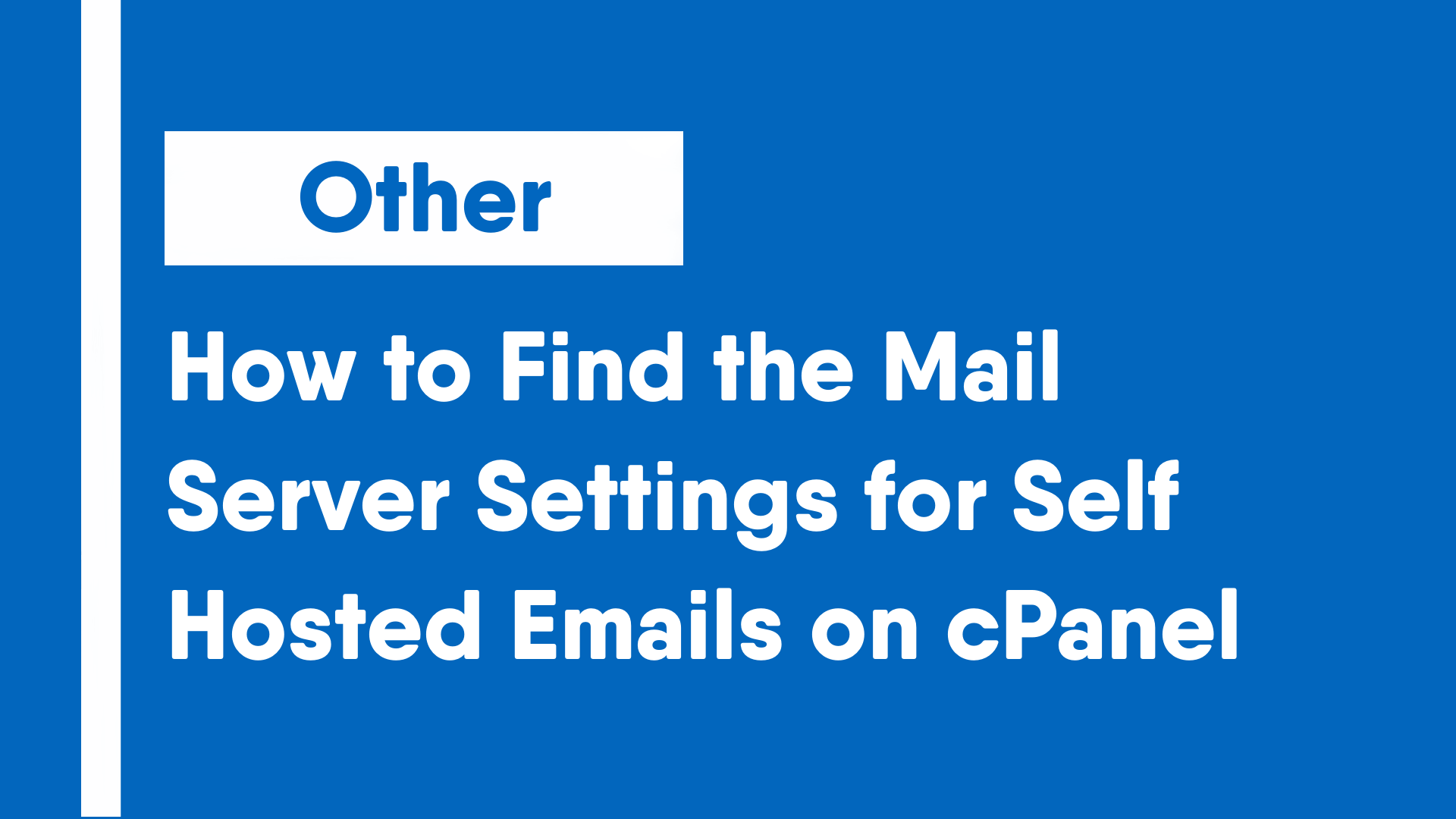 How to Find the Mail Server Settings for SelfHosted Emails on cPanel