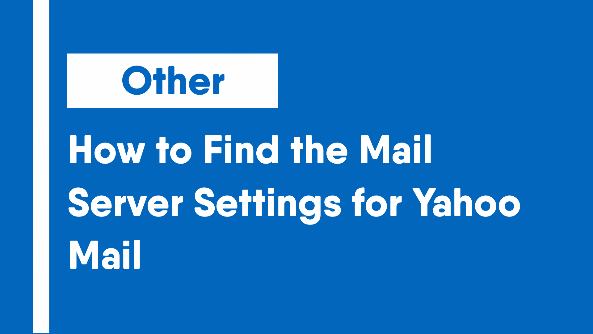 How to Find the Mail Server Settings for Yahoo Mail