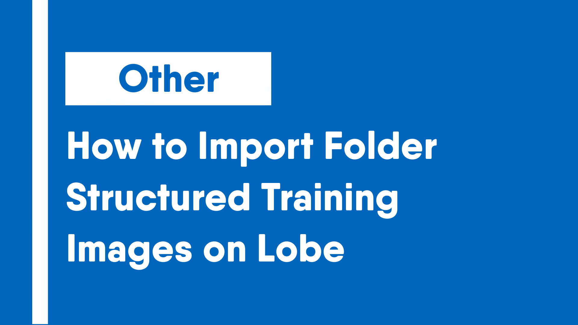 How to Import Folder Structured Training Images on Lobe