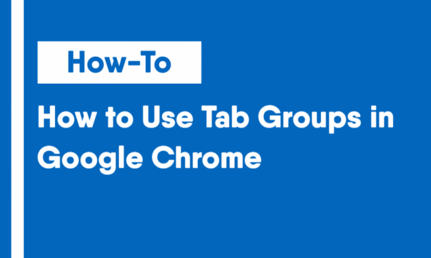 How to Use Tab Groups in Google Chrome